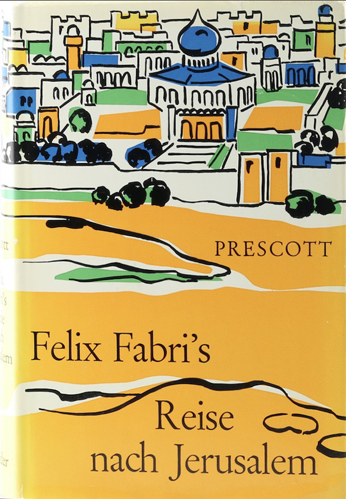 Prescott, Felix Fabris Reise nach Jerusalem. Mit zeitgenössischen Stichen von Ve