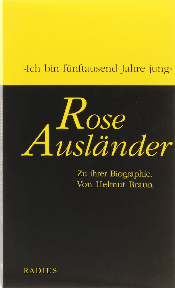 Braun, Rose Ausländer. "Ich bin fünftausend Jahre jung". Zu ihrer Biographie. Ne