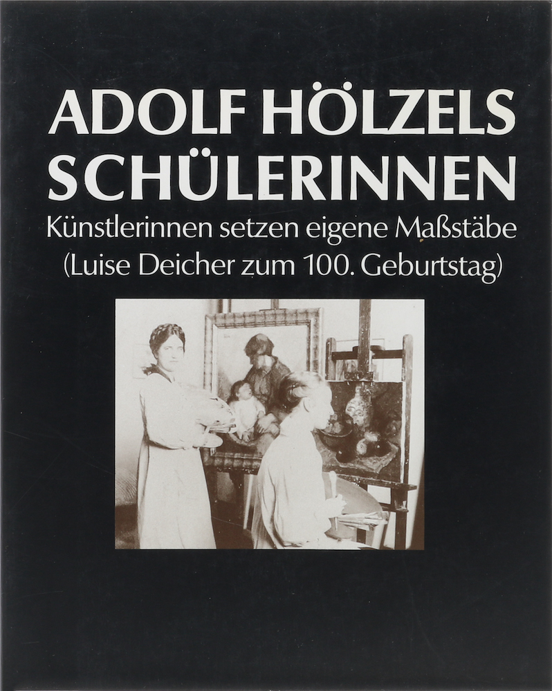 Adolf Hölzels Schülerinnen. Künstlerinnen setzen eigene Maßstäbe.