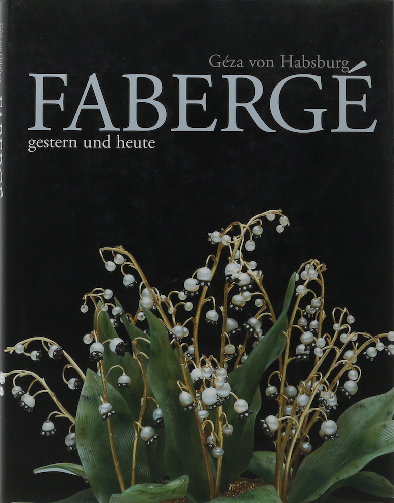 Habsburg, Fabergé gestern und heute. Übers. v. Miriam Krautwurst.