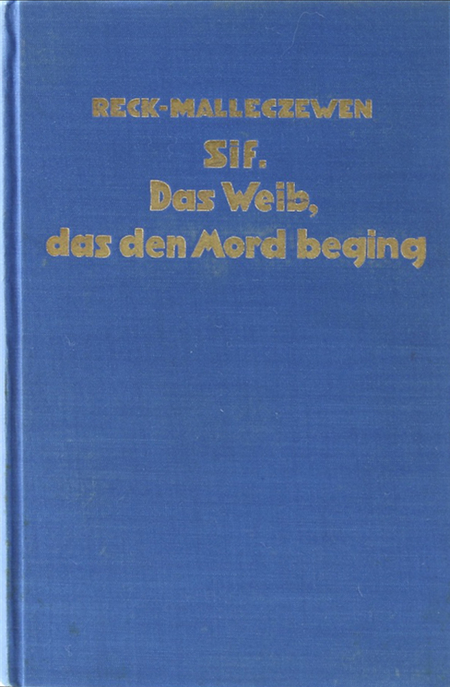 Reck-Malleczewen, Sif. Das Weib, das den Mord beging.