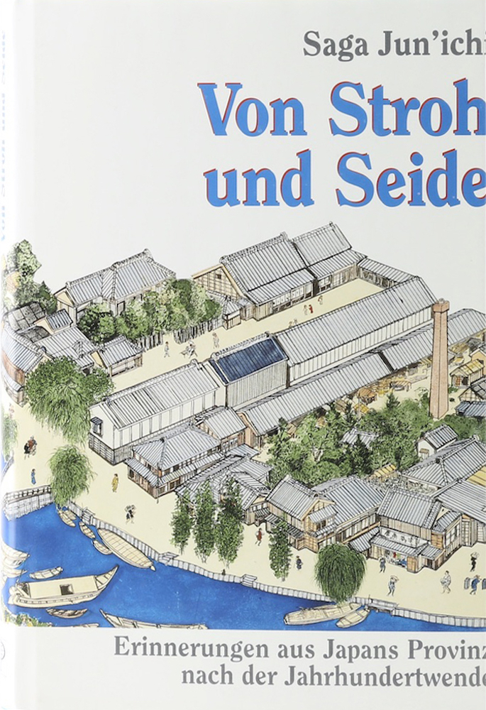 Jun'ichi, Von Stroh und Seide. Erinnerungen aus Japans Provinz nach der Jahrhund