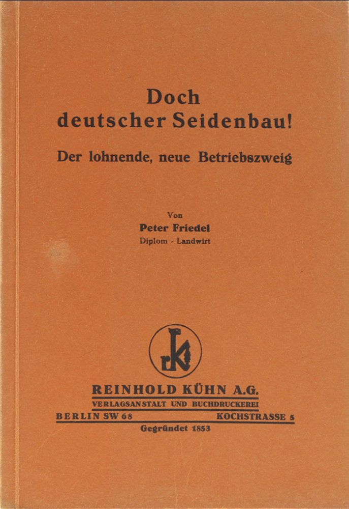 Friedel, Doch deutscher Seidenbau! Der lohnende, neue Betriebszweig.