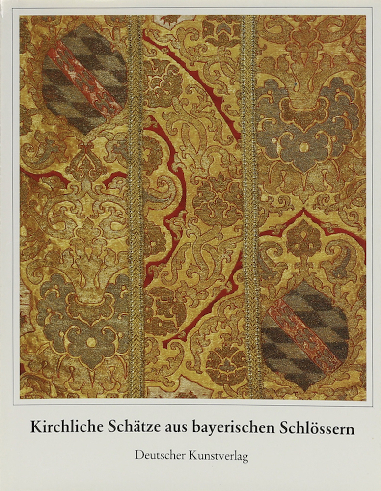 Kirchliche Schätze aus Bayerischen Schlössern. Liturgische Gewänder und Geräte d