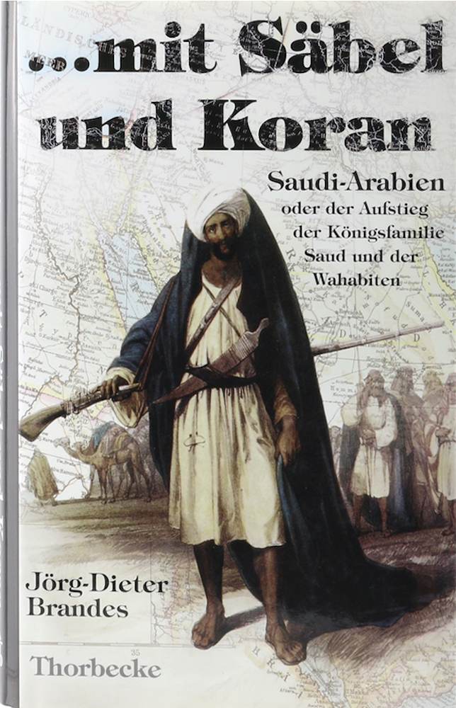 Brandes, ...mit Säbel und Koran. Der Aufstieg der Königsfamilie Saud und der Wah