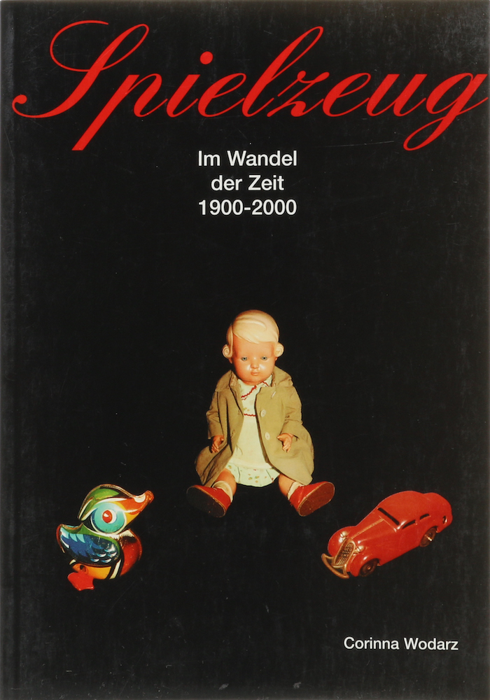 Wodarz, Spielzeug im Wandel der Zeit 1900-2000.