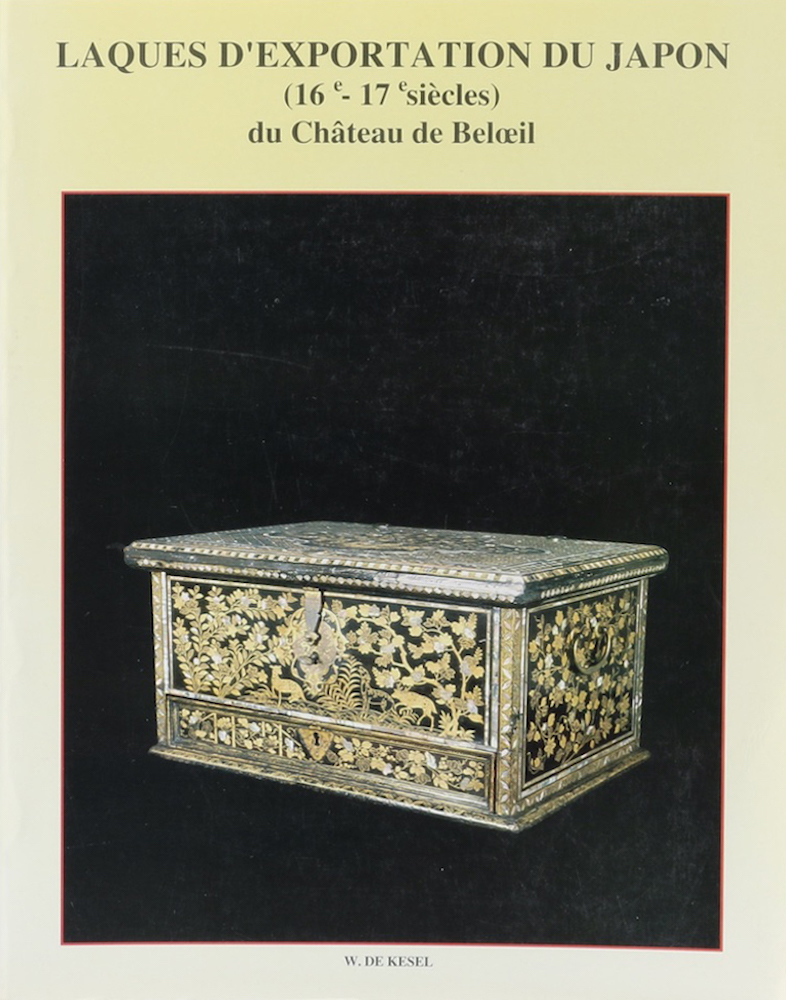 Kesel, Laques d'exportation du Japon (16e-17e siècles) du Château de Beloeil.