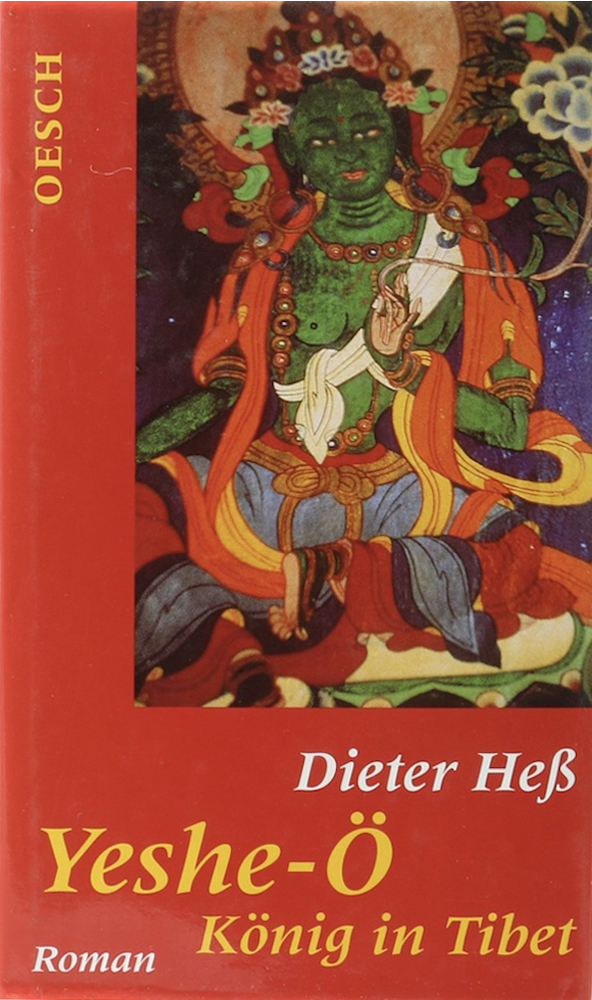 Heß, Yeshe-Ö. König in Tibet. Ein fast historischer Roman vom Dach der Welt. 1.
