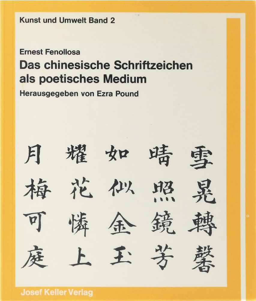 Fenollosa, Das chinesische Schriftzeichen als poetisches Medium. Hrsg. von Ezra