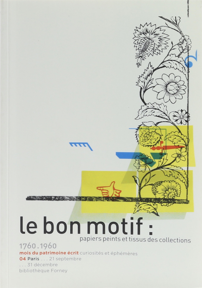Le bon motif: papiers peints et tissus des collections 1760-1960.