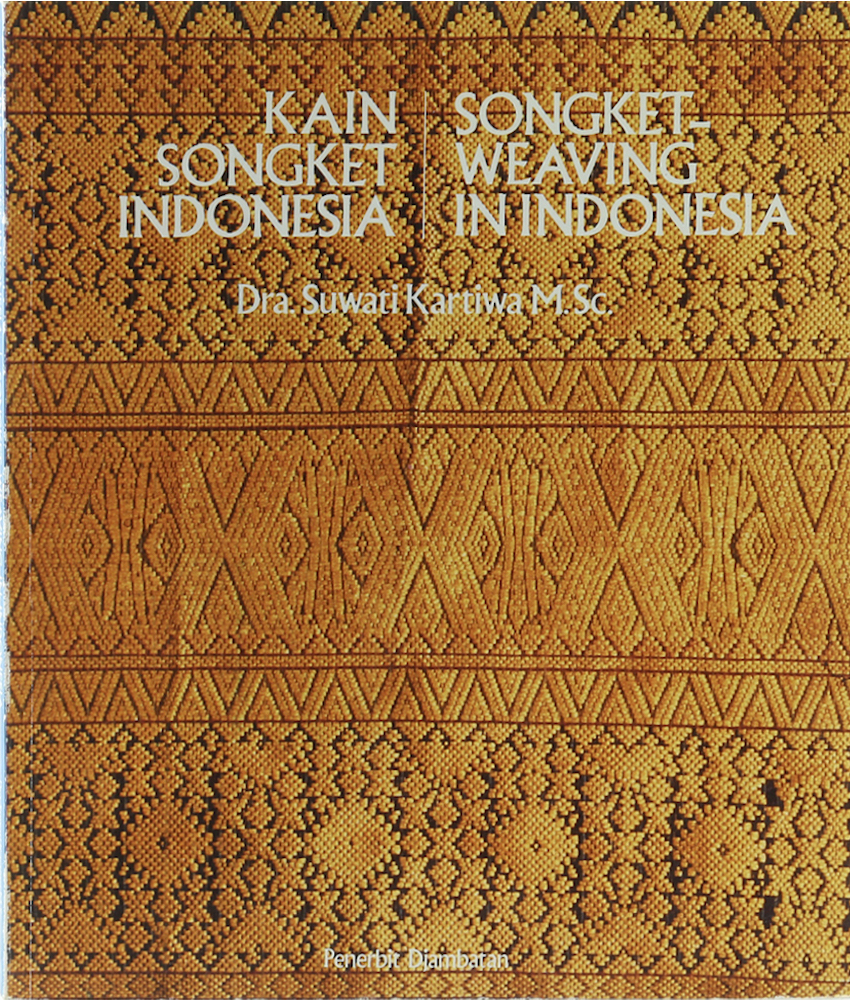 Kartiwa, Songket-Weaving in Indonesia. Kain Songket Indonesia. Übers. v. Judi Ac