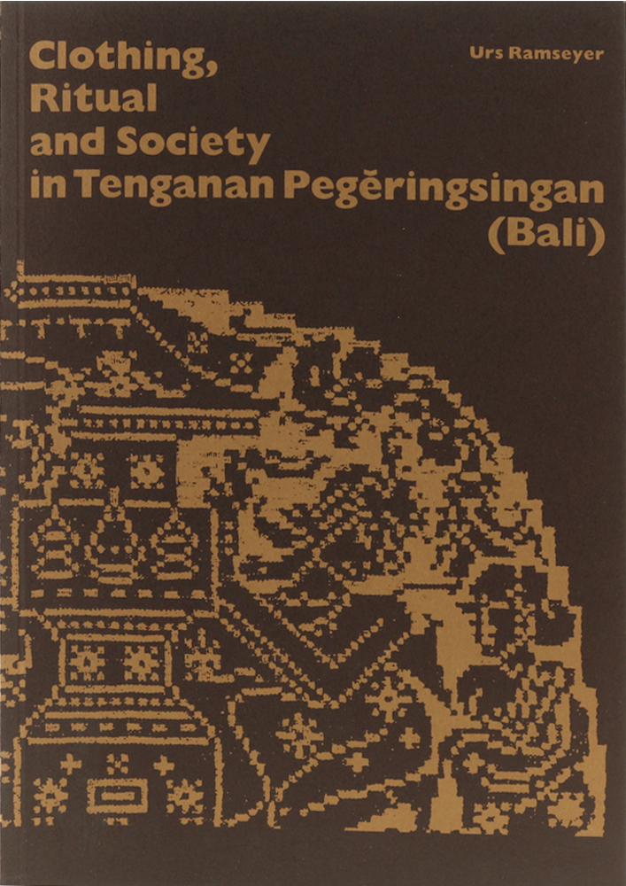 Ramseyer, Clothing, Ritual and Society in Tenganan Pegeringsingan (Bali).