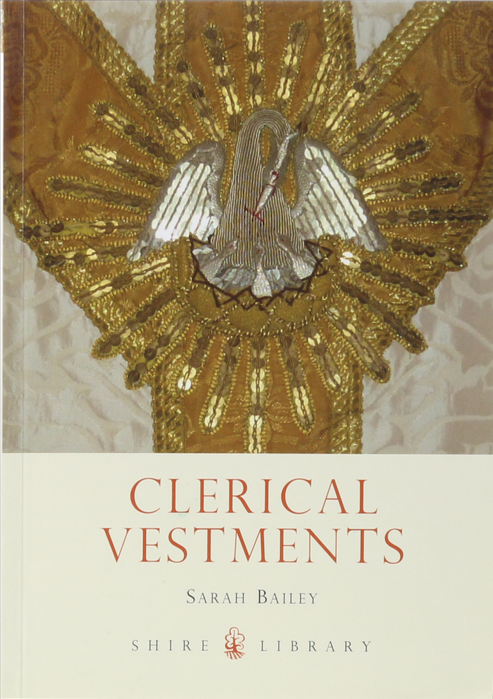 Bailey, Clerical Vestments. Ceremonial Dress of the Church.