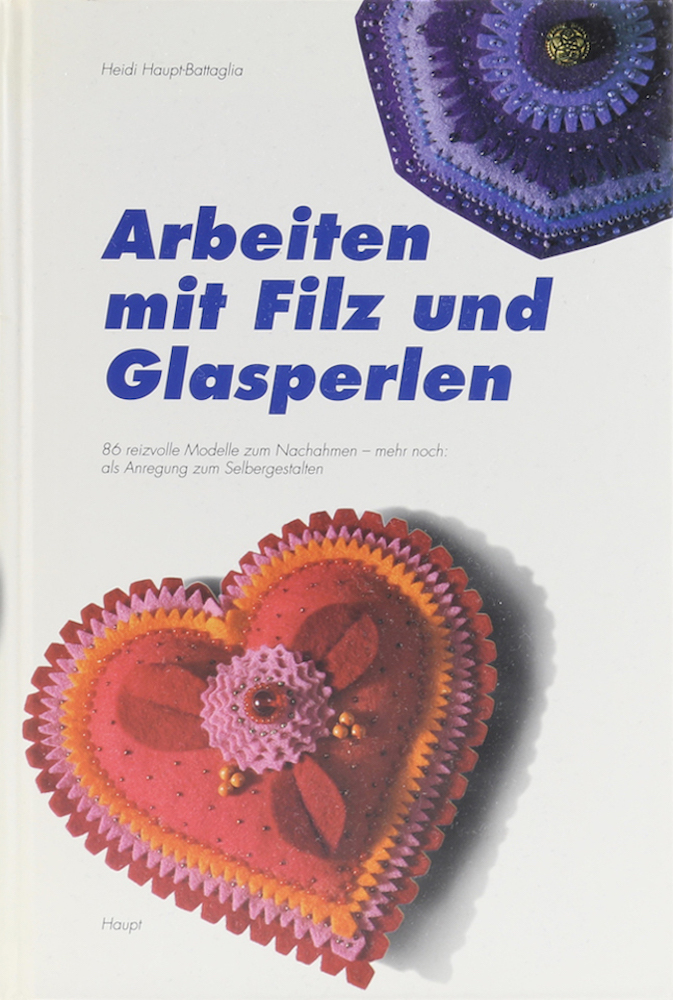 Haupt-Battaglia, Arbeiten mit Filz und Glasperlen. 86 reizvolle Modelle zum Nach