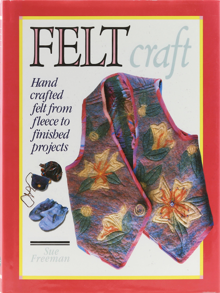 Freeman, Felt craft. Hand crafted felt from fleece to finished projects.