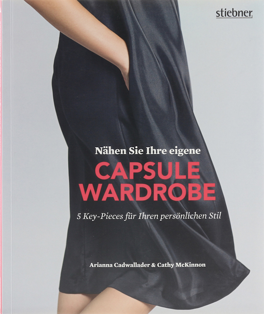 Cadwallader, Nähen Sie Ihre eigene Capsule Wardrobe. 5 Key-Pieces für Ihren pers