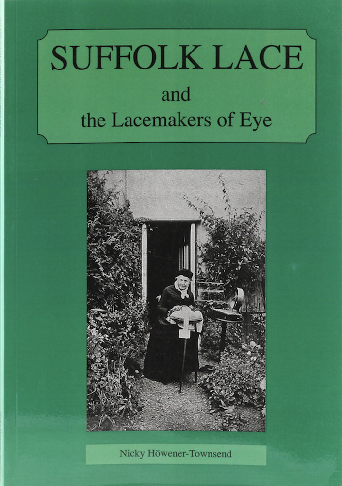 Höwener-Townsend, Suffolk Lace and the Lacemakers of Eye. 1. Aufl.