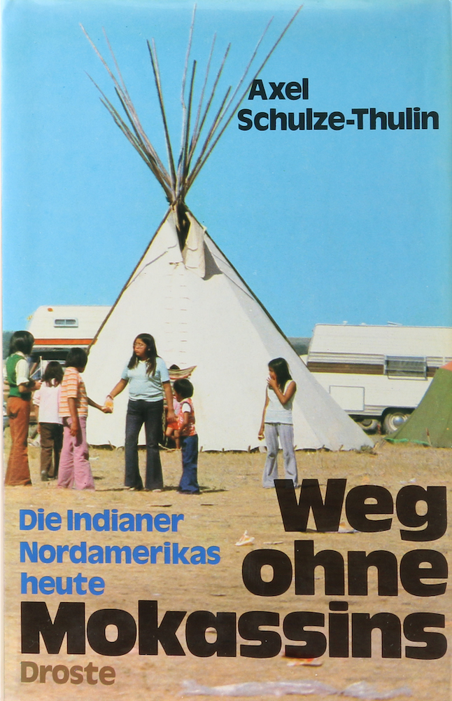 Schulze-Thulin, Weg ohne Mokassins. Die Indianer Nordamerikas heute.