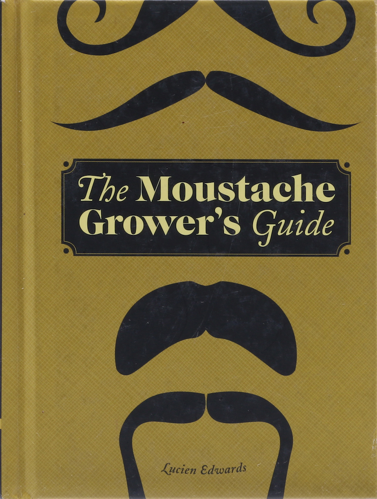 Edwards, The Moustache Grower's Guide.