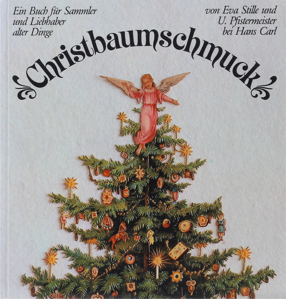 Stille, Christbaumschmuck. Ein Buch für Sammler und Liebhaber alter Dinge.