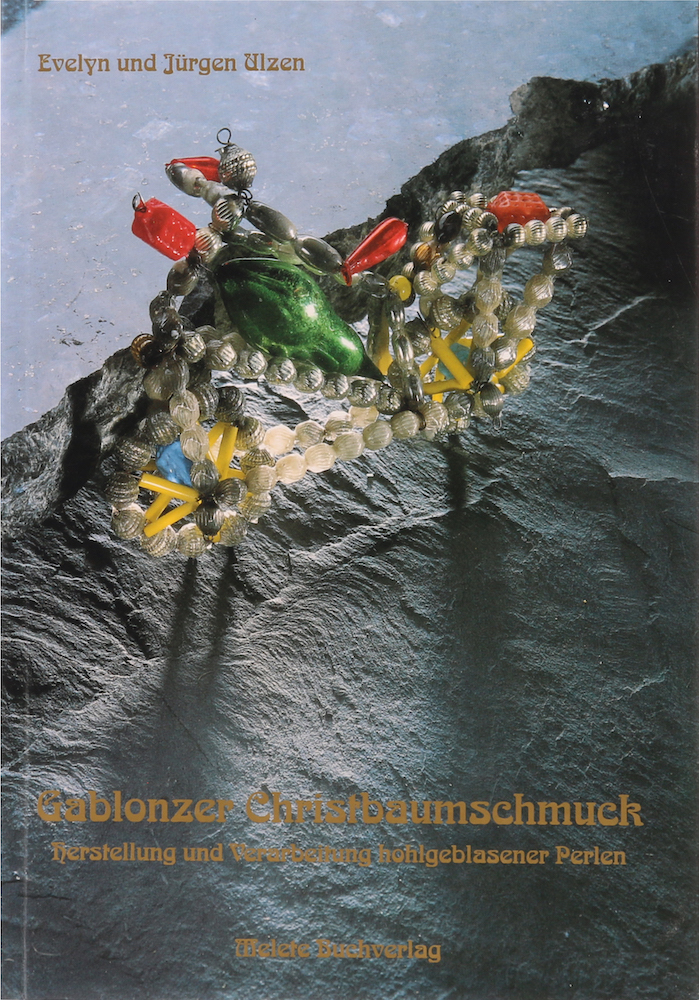 Ulzen, Gablonzer Christbaumschmuck. Herstellung und Verarbeitung hohlgeblasener