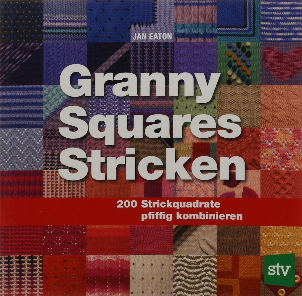 Eaton, Granny Squares Stricken. 200 Strickquadrate pfiffig kombinieren. Übers. v
