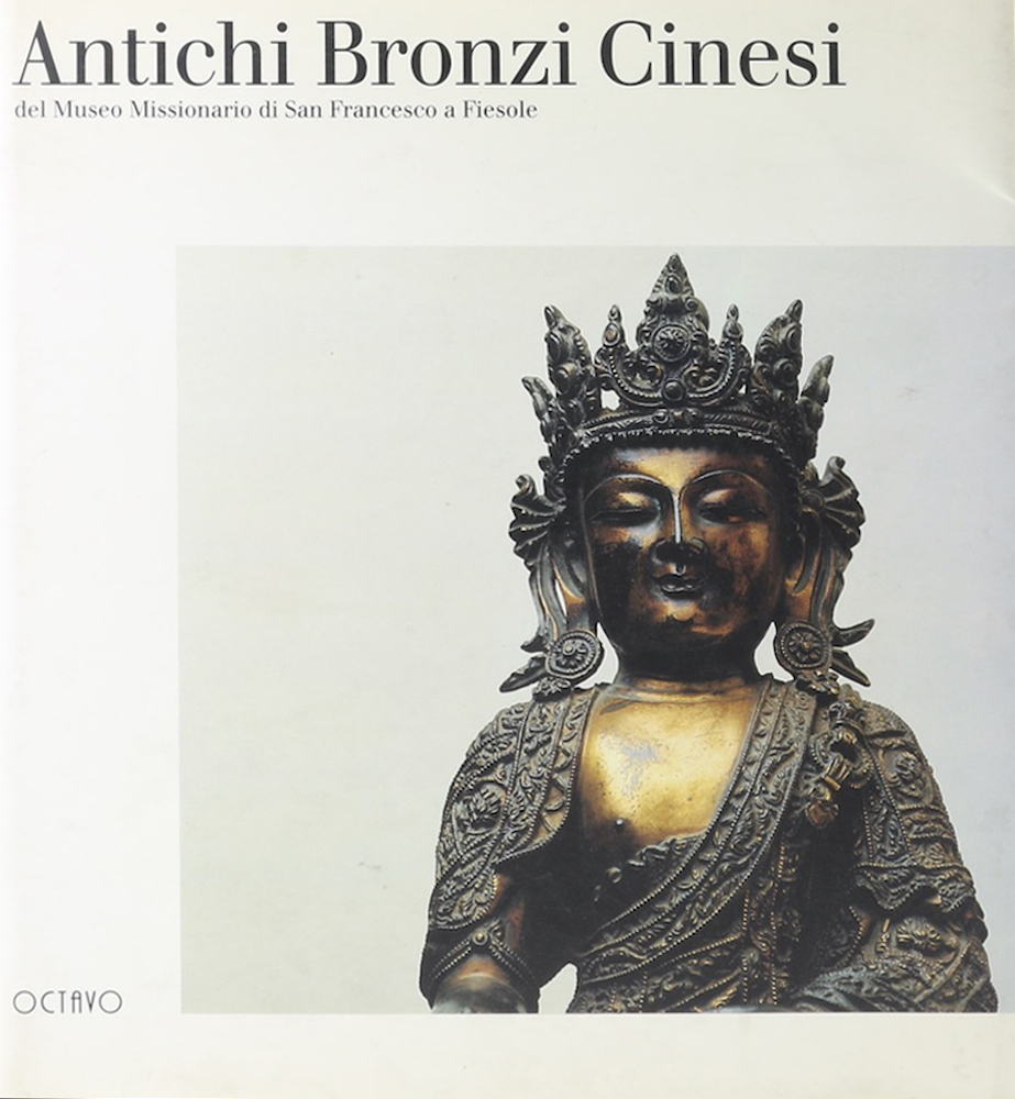 Antichi Bronzi Cinesi del Museo Missionario di San Francesco a Fiesole. Hrsg. v.