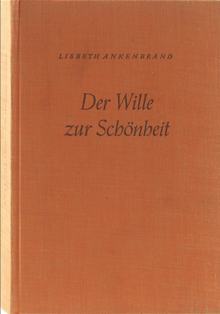 Ankenbrand, Der Wille zur Schönheit. Ein praktischer Ratgeber für die natürliche